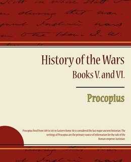 Procopius - History of the Wars, Books V. and VI.
