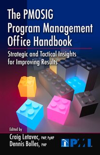 The PMOSIG Program Management Office Handbook: Strategic and Tactical Insights for Improving Results