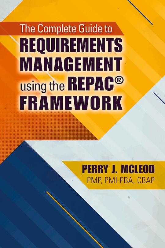 Front cover_The Complete Guide To Requirements Management Using The Repac&reg; Framework