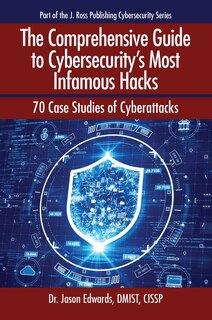 Front cover_The Comprehensive Guide to Cybersecurity's Most Infamous Hacks