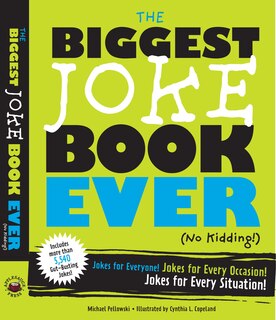 The Biggest Joke Book Ever (No Kidding): Jokes for Everyone! Jokes for Every Occasion! Jokes for Every Situation!