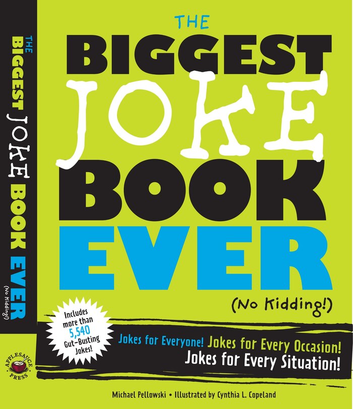 The Biggest Joke Book Ever (No Kidding): Jokes for Everyone! Jokes for Every Occasion! Jokes for Every Situation!