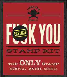 Fuck You Stamp Kit: The Only Stamp You'll Ever Need by Dare Dare You Stamp Co.