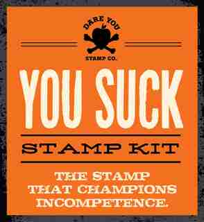 You Suck Stamp Kit: The stamp that champions incompetence by Dare Dare You Stamp Co.