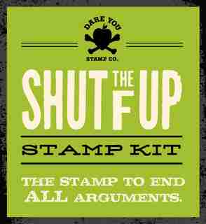 Shut the F Up Stamp Kit by Dare Dare You Stamp Co.