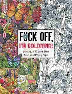 Fuck Off, I'm Coloring: Unwind With 50 Obnoxiously Fun Swear Word Coloring Pages (funny Activity Book, Adult Coloring Books de Dare You Stamp Co.