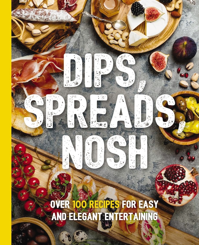 Front cover_Dips, Spreads, Nosh