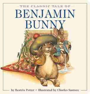 The Classic Tale of Benjamin Bunny Oversized Padded Board Book: The Classic Edition By #1 New York Times Bestselling Illustrator by Beatrix Potter