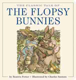 The Classic Tale of the Flopsy Bunnies Oversized Padded Board Book: The Classic Edition By #1 New York Times Bestselling Illustrator by Beatrix Potter