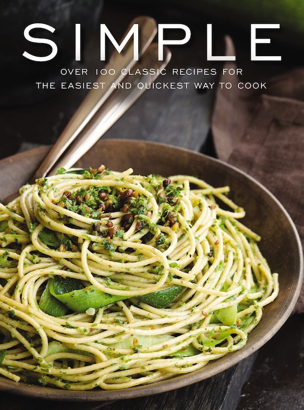 Simple: Over 100 Recipes In 60 Minutes Or Less