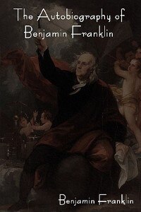 The Autobiography Of Benjamin Franklin