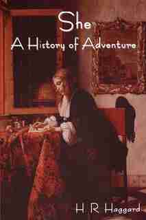 She: A History Of Adventure de H. Rider Haggard