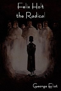 Felix Holt The Radical