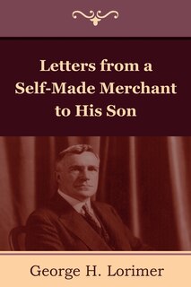 Front cover_Letters From A Self-made Merchant To His Son