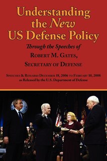 Front cover_Understanding the New Us Defense Policy Through the Speeches of Robert M. Gates, Secretary of Defense
