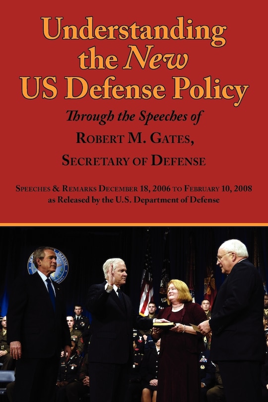 Front cover_Understanding the New Us Defense Policy Through the Speeches of Robert M. Gates, Secretary of Defense