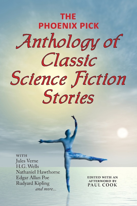 Front cover_The Phoenix Pick Anthology Of Classic Science Fiction Stories (verne, Wells, Kipling, Hawthorne & More)