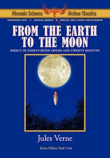 Front cover_From The Earth To The Moon - Phoenix Science Fiction Classics (with Notes And Critical Essays)