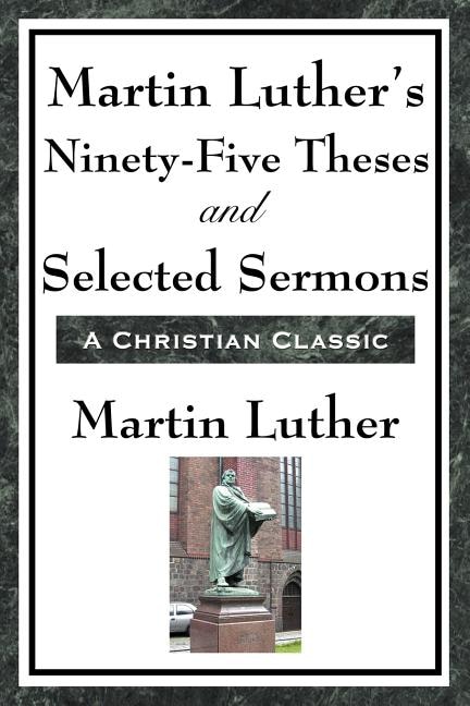 Front cover_Martin Luther's Ninety-Five Theses and Selected Sermons