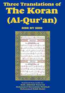 Three Translations Of The Koran (al-qur'an)-side-by-side - Hafiz Ali by Hafiz Abdullah Yusuf Ali