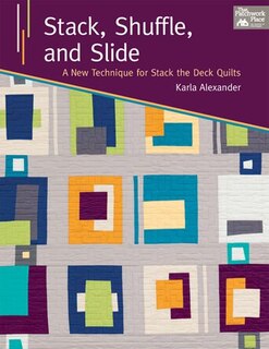 Stack, Shuffle And Slide: A New Technique For Stack The Deck Quilts