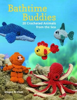 Bathtime Buddies: 20 Crocheted Animals From The Sea