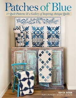Patches Of Blue: 17 Quilt Patterns & A Gallery Of Inspiring Antique Quilts