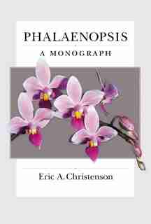 Phalaenopsis: A Monograph by Eric Christenson