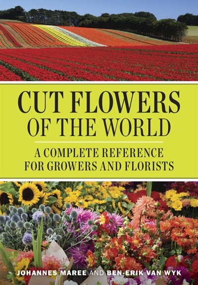 Cut Flowers of the World: A Complete Reference for Growers and Florists