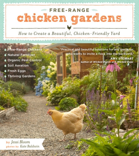 Free-Range Chicken Gardens: How to Create a Beautiful, Chicken-Friendly Yard