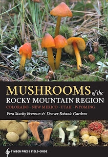 Mushrooms of the Rocky Mountain Region