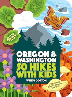 Front cover_50 Hikes with Kids Oregon and Washington