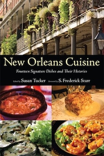 New Orleans Cuisine: Fourteen Signature Dishes and Their Histories