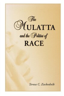Front cover_The Mulatta and the Politics of Race