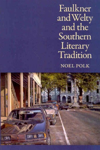 Front cover_Faulkner and Welty and the Southern Literary Tradition