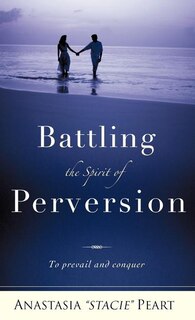 Battling the Spirit of Perversion