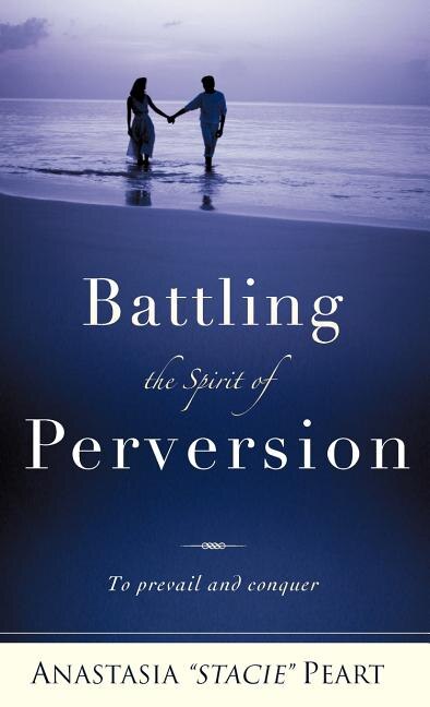 Battling the Spirit of Perversion