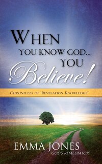 Front cover_When You Know God..You Believe!
