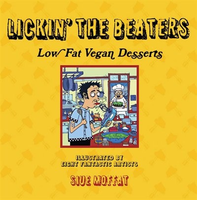 Lickin' the Beaters: Low Fat Vegan Desserts