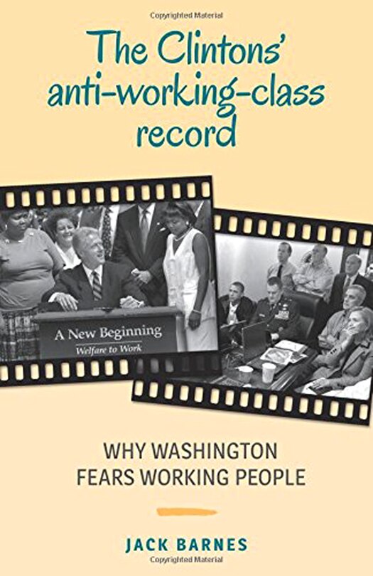 Front cover_The Clintons Anti-Working-Class Re