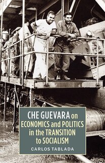 Front cover_Che Guevara on Economics and Politics in the Transition to Socialism