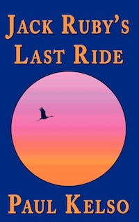 Front cover_Jack Ruby's Last Ride