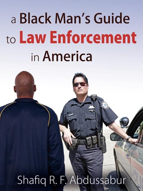 Front cover_A Black Man's Guide to Law Enforcement in America