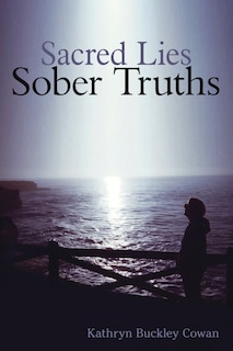 Front cover_Sacred Lies, Sober Truths
