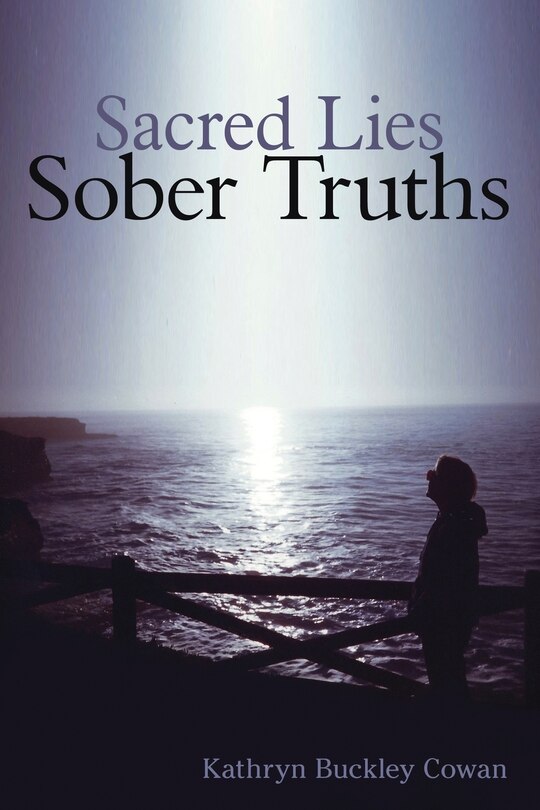 Front cover_Sacred Lies, Sober Truths