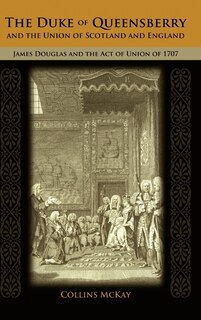 Front cover_The Duke of Queensberry and the Union of Scotland and England