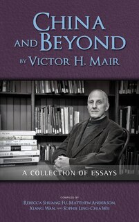 Front cover_China and Beyond by Victor H. Mair