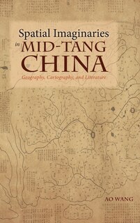 Front cover_Spatial Imaginaries in Mid-Tang China