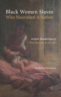 Couverture_Black Women Slaves Who Nourished A Nation