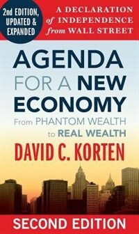 Agenda for a New Economy: From Phantom Wealth to Real Wealth